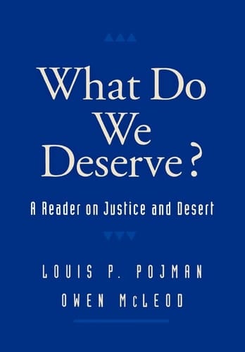 What Do We Deserve?: A Reader on Justice and Desert (Routledge Advances in International)
