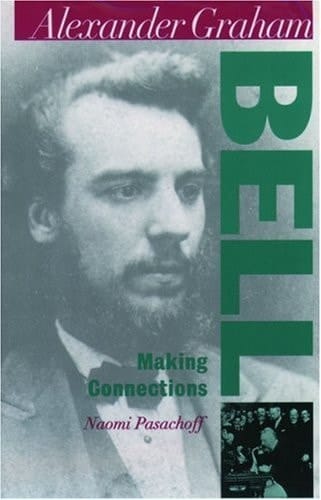 Alexander Graham Bell : Making Connections (Oxford Portraits in Science)