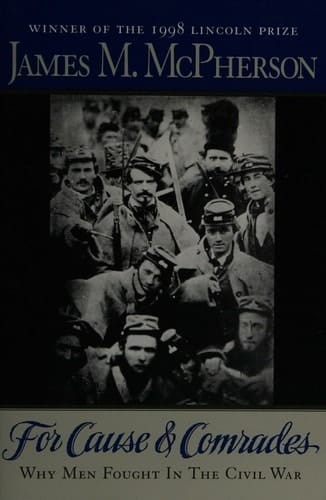 For Cause and Comrades: Why Men Fought in the Civil War