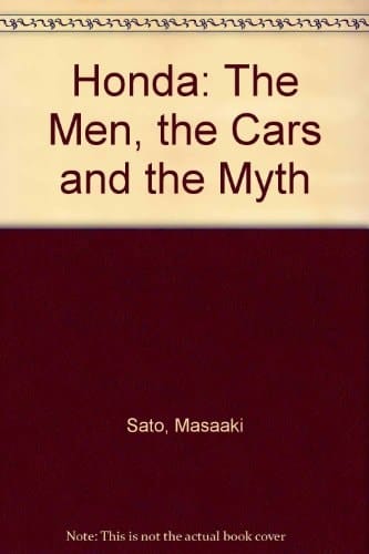 Honda: The Men, the Cars, and the Myth