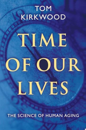 Time of Our Lives: The Science of Human Aging