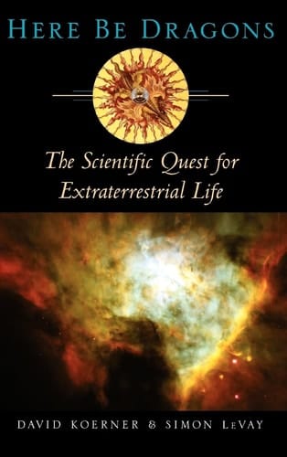 Here be Dragons: The Scientific Quest for Extraterrestrial Life