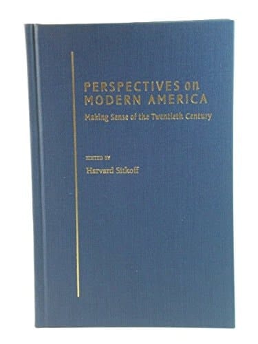 Perspectives on Modern America: Making Sense of the Twentieth Century