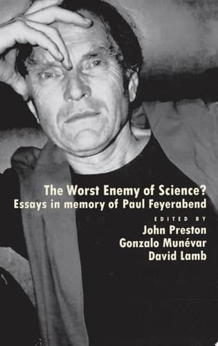 The Worst Enemy of Science?: Essays in Memory of Paul Feyerabend