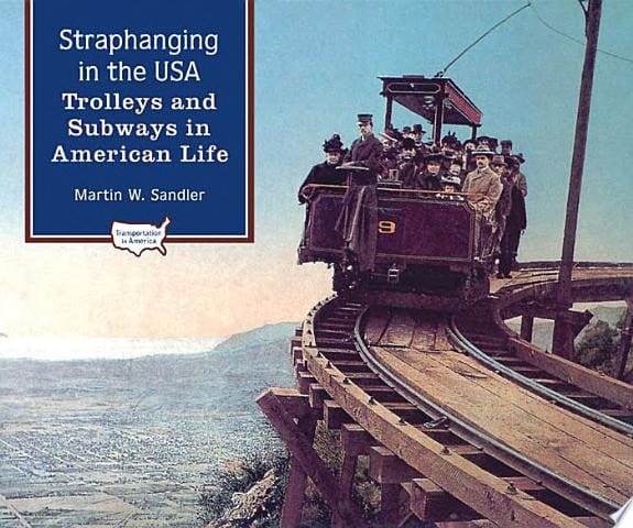 Straphanging in the USA: Trolleys and Subways in American Life (Transportation in America)