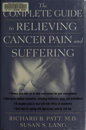 The Complete Guide to Relieving Cancer Pain and Suffering