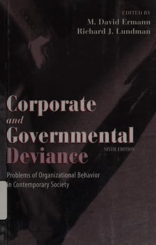 Corporate and Governmental Deviance: Problems of Organizational Behavior in Contemporary Society