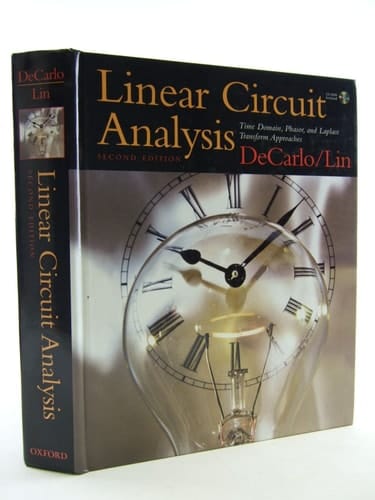 Linear Circuit Analysis: Time Domain, Phasor, and Laplace Transform Approaches (The Oxford Series in Electrical and Computer Engineering)