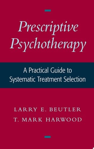 Prescriptive Psychotherapy: A Practical Guide to Systematic Treatment Selection