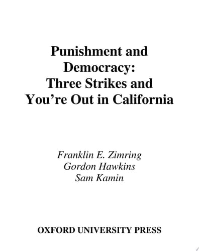 Punishment and Democracy: Three Strikes and You're Out in California (Studies in Crime and Public Policy)