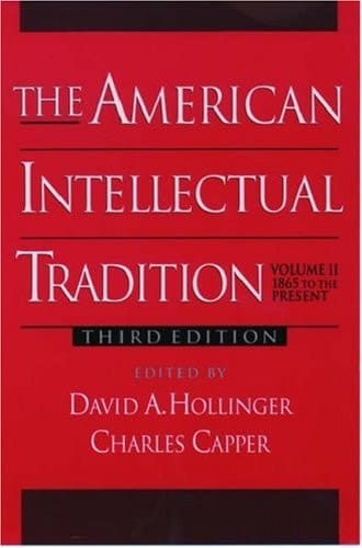 The American Intellectual Tradition: A Sourcebook Volume II: 1865 to the Present