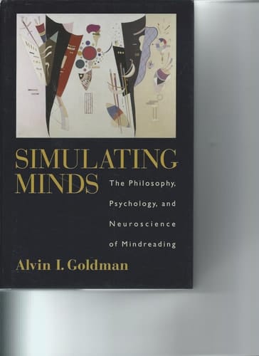 Simulating Minds: The Philosophy, Psychology, and Neuroscience of Mindreading (Philosophy of Mind Series)