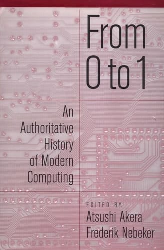 From 0 to 1: An Authoritative History of Modern Computing