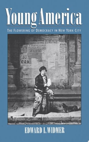 Young America: The Flowering of Democracy in New York City