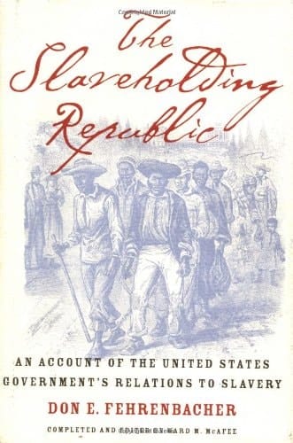 The Slaveholding Republic: An Account of the United States Government's Relations to Slavery