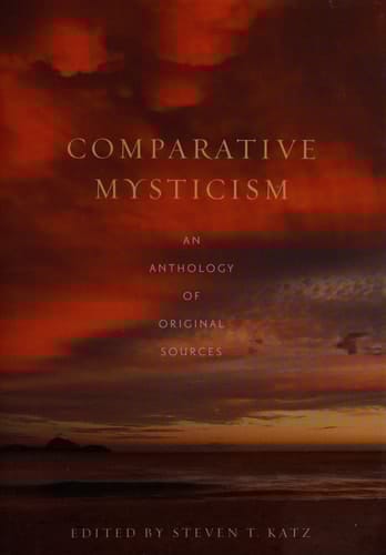 Comparative Mysticism: An Anthology of Original Sources