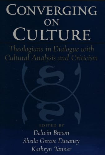 Converging on Culture: Theologians in Dialogue with Cultural Analysis and Criticism (AAR Reflection and Theory in the Study of Religion)