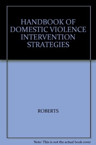Handbook of Intervention Strategies with Domestic Violence: Policies, Programs, and Legal Remedies