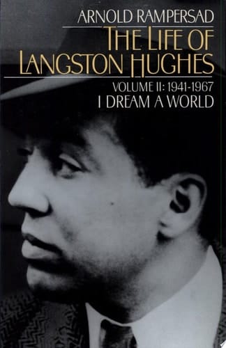 The Life of Langston Hughes: Volume II: 1941-1967, I Dream a World (Life of Langston Hughes, 1941-1967)
