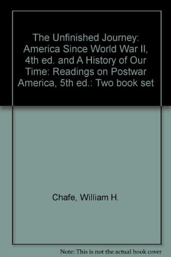 The Unfinished Journey: America Since World War II, 4th ed. and A History of Our Time: Readings on Postwar America, 5th ed.: Two book set
