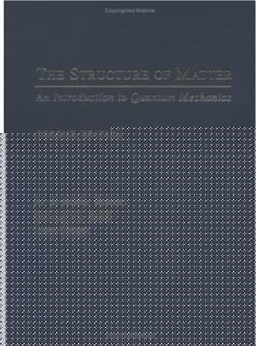 The Structure of Matter: An Introduction to Quantum Mechanics includes CD-ROM (Topics in Physical Chemistry)