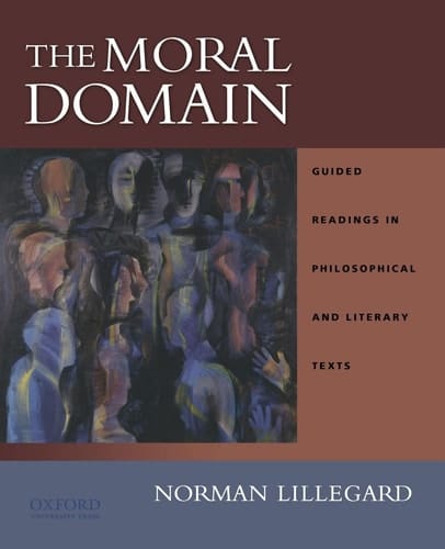 The Moral Domain: Guided Readings in Philosophical and Literary Texts