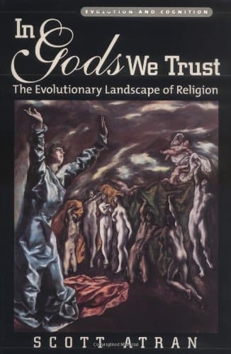 In Gods We Trust: The Evolutionary Landscape of Religion (Evolution and Cognition Series)