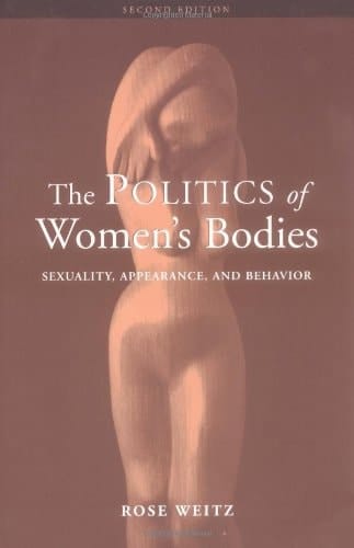 The Politics of Women's Bodies: Sexuality, Appearance, and Behavior