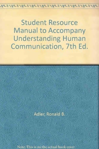 Student Resource Manual to Accompany Understanding Human Communication, 7th Ed.