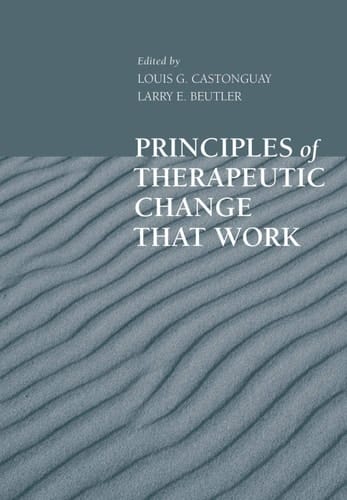 Principles of Therapeutic Change that Work (Oxford Series in Clinical Psychology)