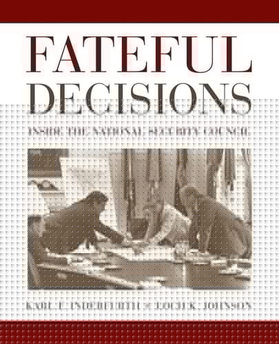 Fateful Decisions: Inside the National Security Council