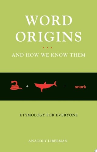 Word Origins ... and How We Know Them: Etymology for Everyone