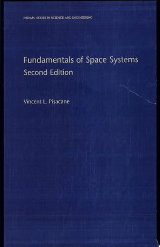Fundamentals of Space Systems (Johns Hopkins University Applied Physics Laboratories Series in Science and Engineering)
