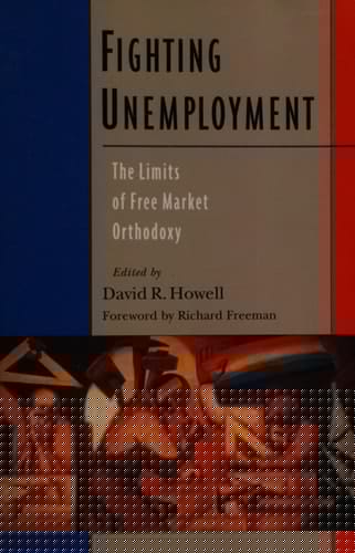 Fighting Unemployment: The Limits of Free Market Orthodoxy