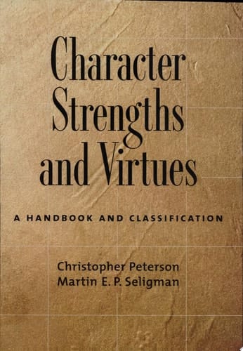 Character Strengths and Virtues: A Handbook and Classification