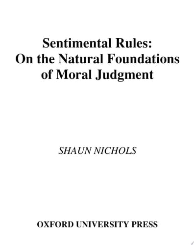 Sentimental Rules: On the Natural Foundations of Moral Judgment