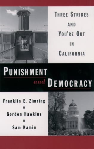 Punishment and Democracy: Three Strikes and You're Out in California (Studies in Crime and Public Policy)