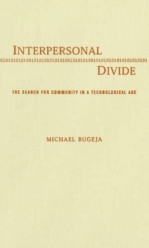 Interpersonal Divide: The Search for Community in a Technological Age