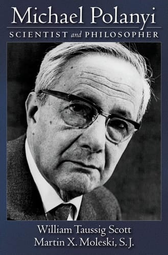 Michael Polanyi: Scientist and Philosopher