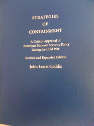Strategies of Containment: A Critical Appraisal of American National Security Policy during the Cold War