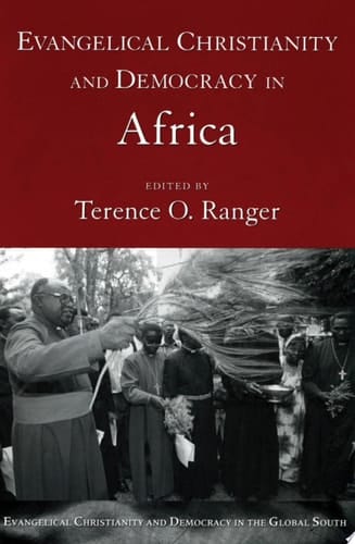 Evangelical Christianity and Democracy in Africa (Evangelical Christianity and Democracy in the Global South)