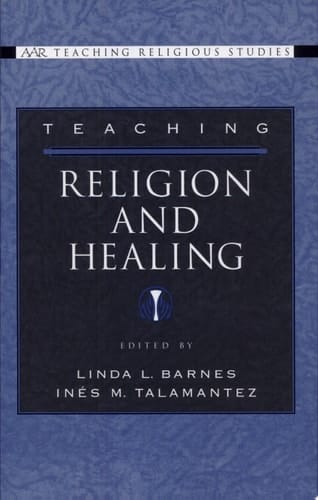 Teaching Religion and Healing (AAR Teaching Religious Studies Series)