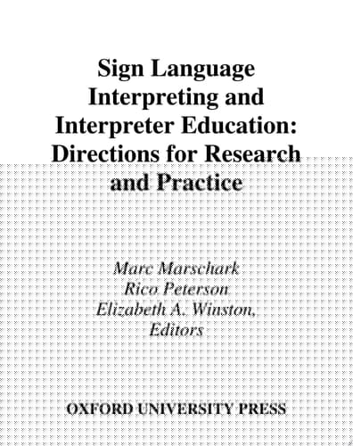 Sign Language Interpreting and Interpreter Education: Directions for Research and Practice (Perspectives on Deafness)