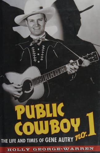 Public Cowboy No. 1: The Life and Times of Gene Autry