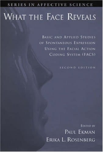 What the Face Reveals: Basic and Applied Studies of Spontaneous Expression Using the Facial Action Coding System (FACS) (Series in Affective Science)