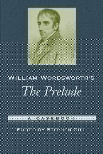 William Wordsworth's The Prelude: A Casebook (Casebooks in Criticism)