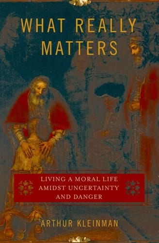 What Really Matters: Living a Moral Life amidst Uncertainty and Danger