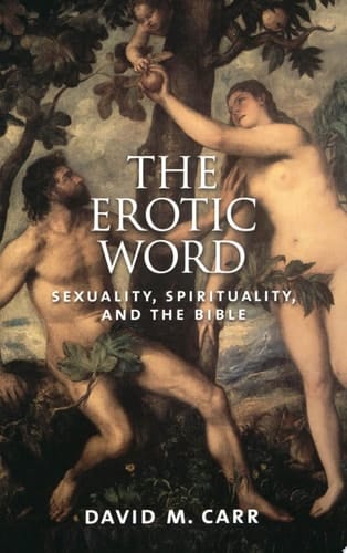 The Erotic Word: Sexuality, Spirituality, and the Bible