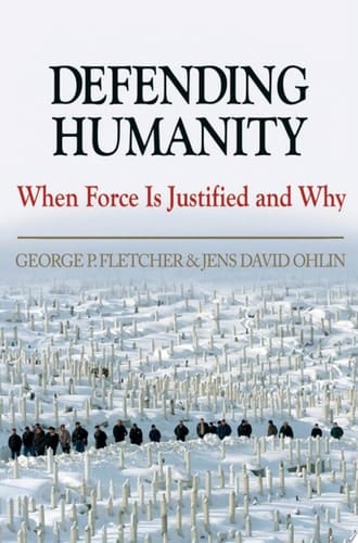 Defending Humanity: When Force is Justified and Why