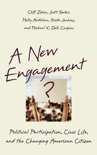 A New Engagement : Political Participation, Civic Life, and the Changing American Citizen